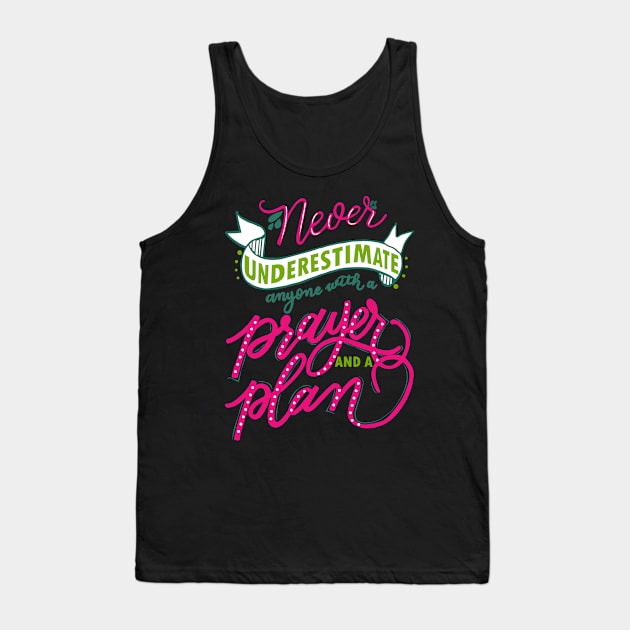 Never underestimate anyone with a prayer and a plan Tank Top by papillon